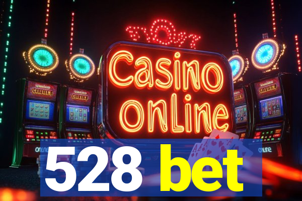 528 bet
